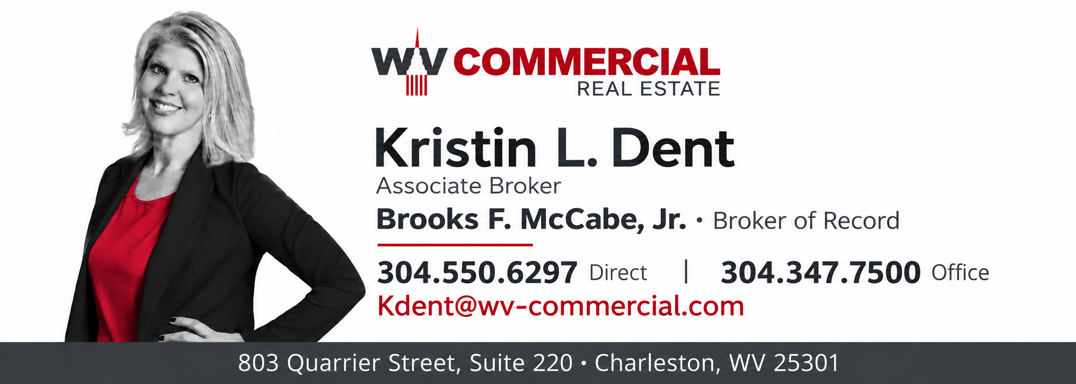 WV Commercial Real Estate. Kristin L. Dent, Associate Broker. Brooks F. McCabe, Jr., Broker of Record. 803 Quarrier Street, Suite 220, Charleston, WV 25301.